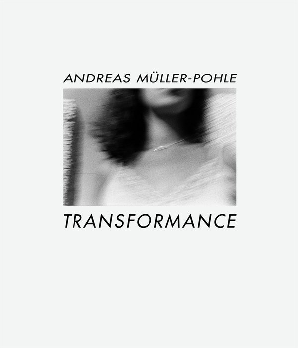 Andreas Müller-Pohle: Transformance