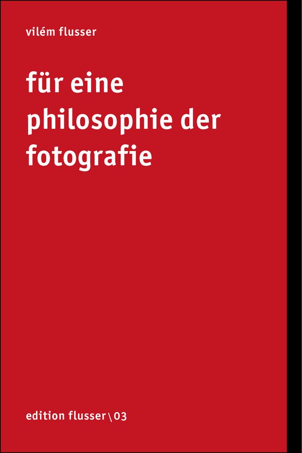 Vilém Flusser: Für eine Philosophie der Fotografie