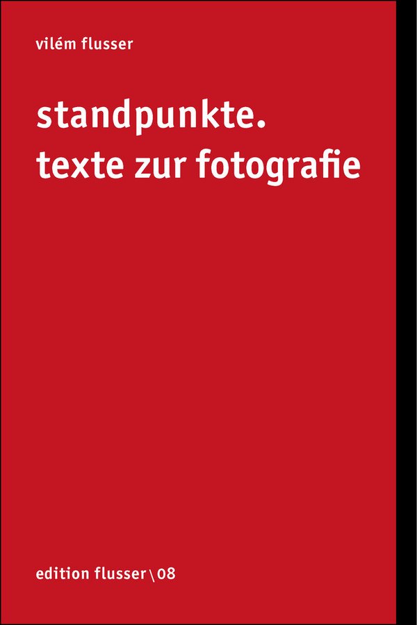 Vilém Flusser: Standpunkte. Texte zur Fotografie