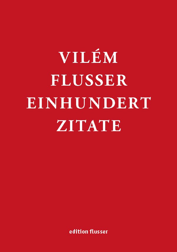Vilém Flusser: Einhundert Zitate
